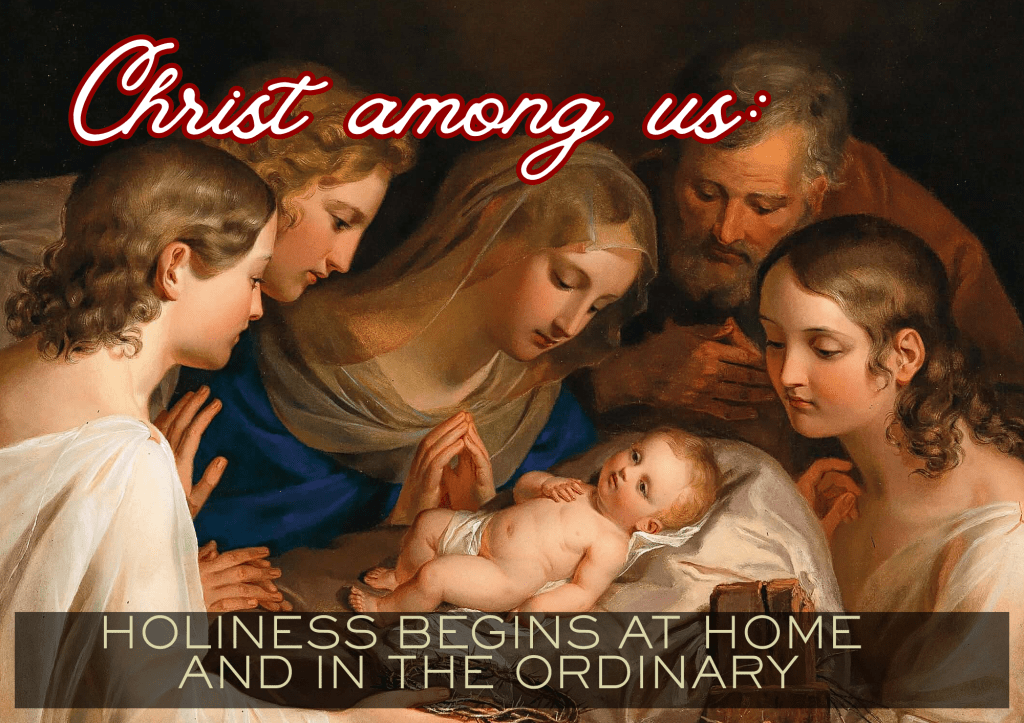 “Christ Among Us: Holiness Begins at Home and in the Ordinary” – Christmas Message 2025